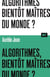 Algorithmes, bientôt maîtres du monde? / Collection ALT