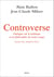 Controverse. Dialogue sur la politique et la philosophie de notre temps. Animé par Philippe Petit - Dialogue sur la politique et la philosophie de notre temps. Animé par Philippe Petit