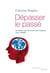 Dépasser le passé. Se libérer des souvenirs traumatisants avec l'EMDR - Se libérer des souvenirs traumatisants avec l'EMDR