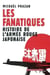 Les Fanatiques. Histoire de l'Armée rouge japonaise - Histoire de l'Armée rouge japonaise