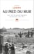 Au pied du mur - Vie et mort du quartier maghrébin de Jérusalem (1187-1967)