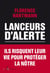 Lanceurs d'alerte. Les mauvaises consciences de nos démocraties - Les mauvaises consciences de nos démocraties