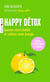 Happy Détox - Boostez votre vitalité et cultivez votre énergie