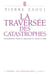 La Traversée des catastrophes - Philosophie pour le meilleur et pour le pire