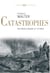 Catastrophes. Une histoire culturelle (XVIe-XXIe siècle) - Une histoire culturelle (XVIe-XXIe siècle)