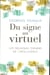 Du signe au virtuel. Les nouveaux chemins de l'intelligence