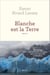 Blanche est la Terre
