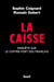 La Caisse. Enquête sur le coffre-fort des français