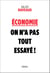 Economie : on n'a pas tout essayé !