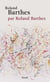 Roland Barthes, par Roland Barthes