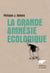 La Grande Amnésie écologique