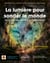 La lumière pour sonder le monde - La spectroscopie et ses applications