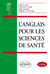 L’anglais pour les sciences de santé - 5e édition