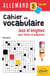 Allemand - Cahier de vocabulaire - Jeux et énigmes pour réviser et pour progresser (A1-A2) (cycle 4)