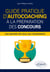 Guide pratique d'autocoaching à la préparation des concours, les secrets de ceux qui réussissent