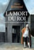 La Mort du Roi - Louis XVI devant ses juges et face à l'Histoire