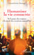 Humaniser la vie consacrée - De la grâce des origines à la rareté des vocations aujourd’hui