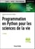 Programmation en Python pour les sciences de la vie - 2e éd.