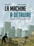 La Machine à détruire - Pourquoi il faut en finir avec la finance