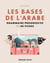 Les bases de l'arabe - Grammaire progressive en 121 fiches