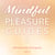 Mindful Pleasure Guides 3 – Read by sexologist Michelle Miller
