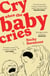 Cry When the Baby Cries - The honest and hilarious graphic memoir