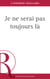 Je ne serai pas toujours là