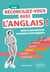 Réconciliez-vous avec l'anglais ! Toutes les clés pour éviter les erreurs les plus fréquentes A2-B2 - Vocabulaire, grammaire-conjugaison, prononciation