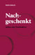 Nachgeschenkt - Spätlese einer Weinhändlerin