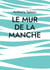 Le mur de la Manche - nouvelle