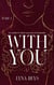 With you - Tome 1 - Le phénomène Wattpad