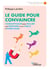 Le guide pour convaincre - 3 axes efficaces pour rallier une personne ou un public à votre cause