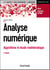 Analyse numérique - 2e éd. - Algorithme et étude mathématique