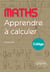 Maths - Apprendre à calculer - Collège