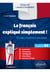 FLE. Le français expliqué simplement ! - 165 règles à maîtriser à son rythme (Grammaire, conjugaison, orthographe, vie pratique, exercices corrigés) (à partir du A2)