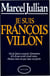 Je suis François Villon