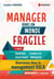 Manager dans un monde fragile - Volatilité, incertitude, complexité, ambiguïté : bienvenue dans le management vuca