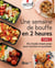 Une semaine de bouffe en 2 heures, tome 2 - En mode meal prep pour faciliter le quotidien