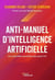 Anti-manuel d'intelligence artificielle - Les nouvelles questions que pose l'IA