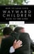 How to Lead Your Wayward Children Back to the Lord