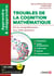 Troubles de la cognition mathématique - De la compréhension aux interventions