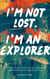 I'm Not Lost. I'm an Explorer: A Guide to Seeing Your Path as a Polymath, Multipotentialite & Renaissance Soul - I Want to Do All the Things, #0