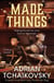 Made Things - A whimsical fantasy tale where the most unlikely characters can become heroic. From award-winning author Adrian Tchaikovsky