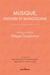 Musique, histoire et musicologie - Mélanges offerts à Philippe Gumplowicz