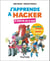 J'apprends à hacker - A partir de 9 ans - 30 défis pour découvrir la cybersécurité et déjouer le piratage