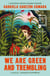 We Are Green and Trembling - Longlisted for the International Booker Prize 2026