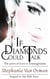 If Diamonds Could Talk - His 16th Face Series, #2