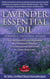Lavender Essential Oil Powerful Universal Healer the #1 Most Powerful Burn Care Oil in Aromatherapy the 17 Healing Powers & Ways to Use Its 23 Proven Characteristic Actions & Effects Plus+ Recipes - Healing with Essential Oil