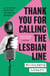 Thank You For Calling the Lesbian Line - A Hidden History of Queer Women