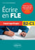 Écrire en FLE - B2-C1 (Français langue étrangère) - Toutes les clés pour maîtriser l’écriture de textes formels